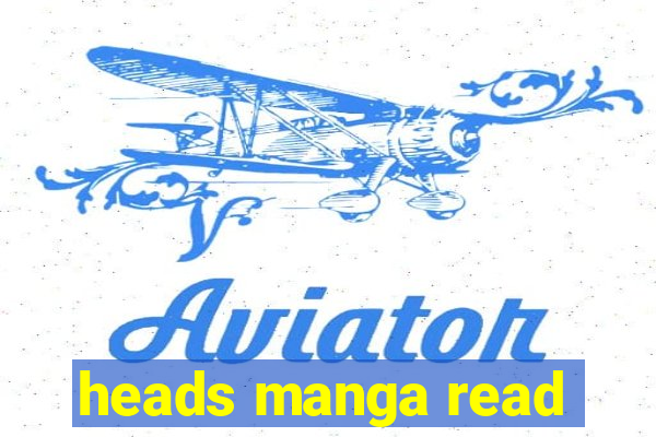 heads manga read